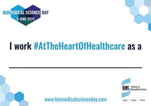 Biomedical Science Day Placard 2025 My Role 300s