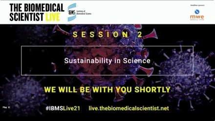 The Biomedical Scientist Live 2021: Sustainability in Science