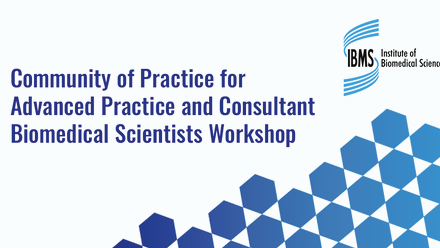Community of Practice for Advanced Practice and Consultant Biomedical Scientists Workshop.png 1